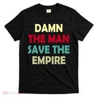 Damn The Man Save The Empire T-Shirt thumb 0