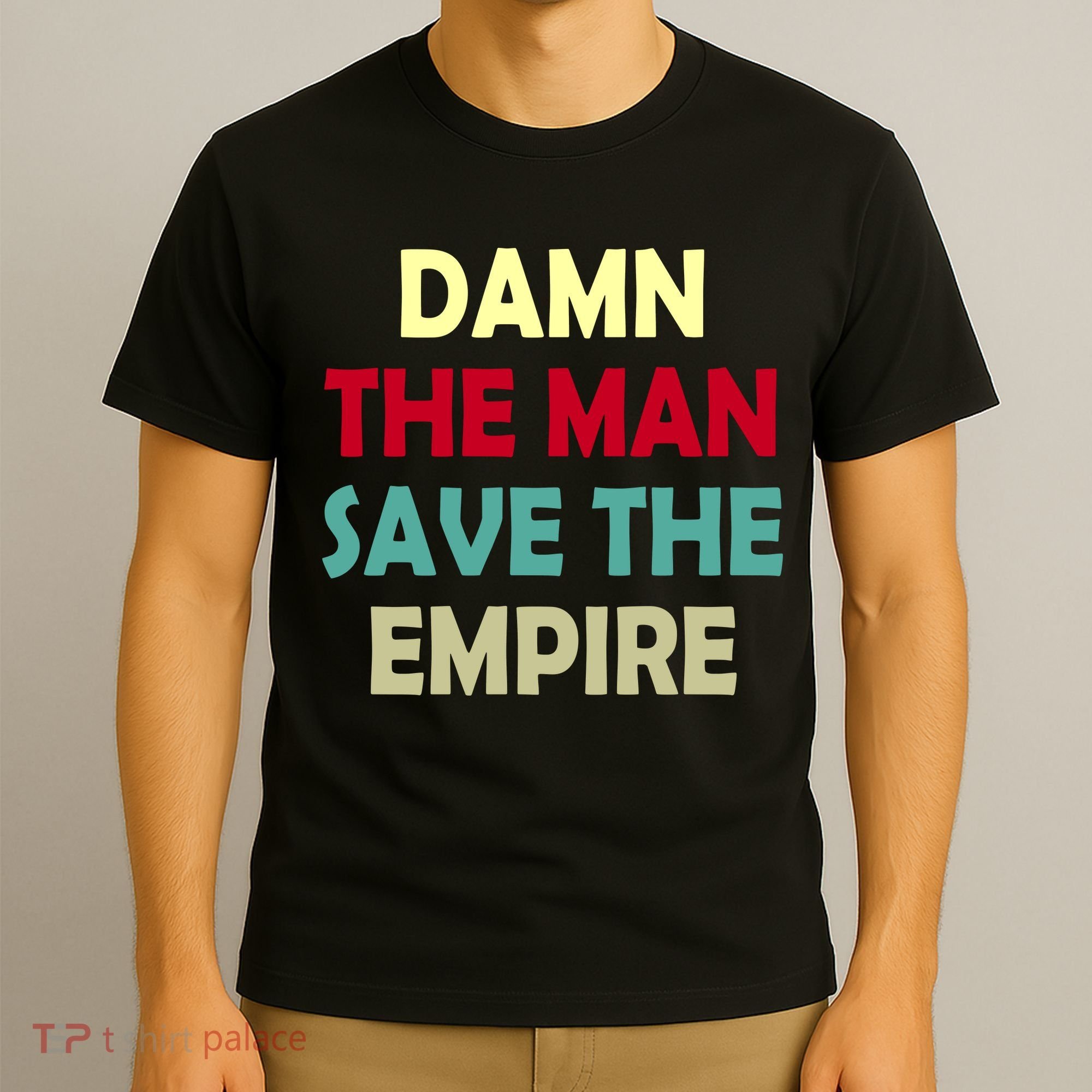 Damn The Man Save The Empire T-Shirt