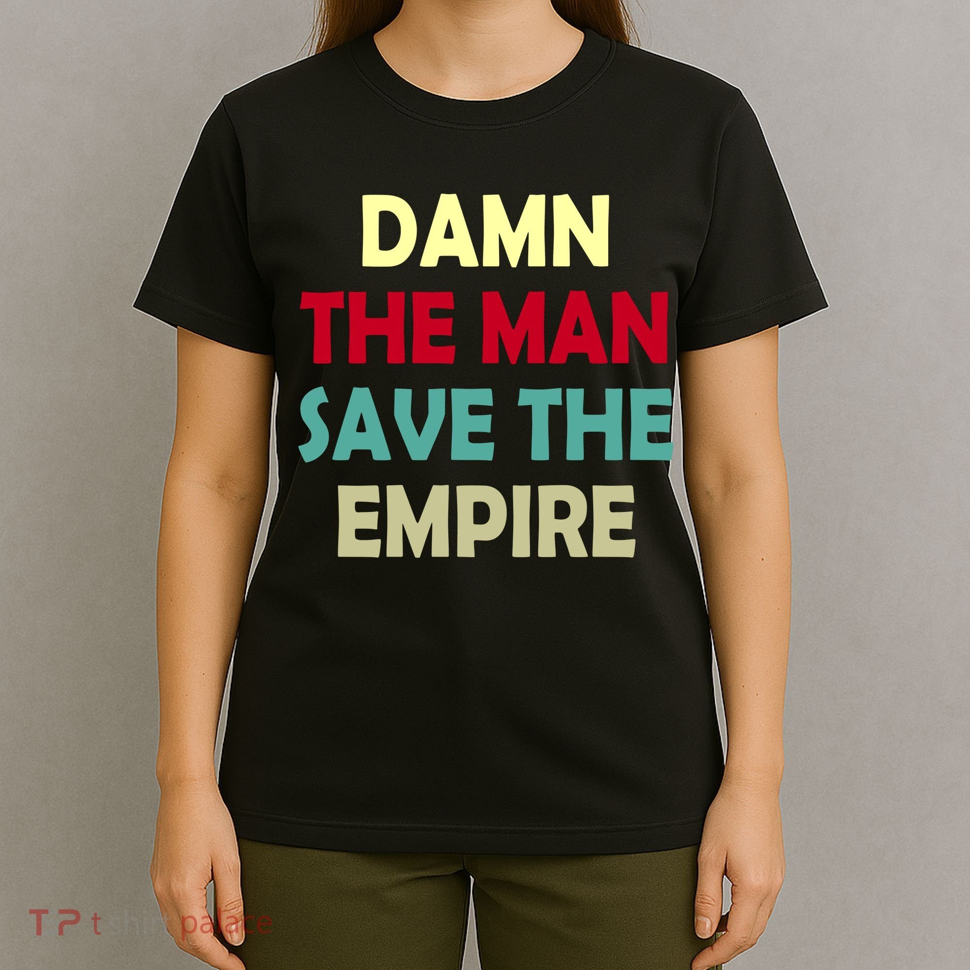 Damn The Man Save The Empire T-Shirt