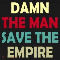 Damn The Man Save The Empire T-Shirt thumb 7
