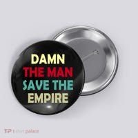 Damn The Man Save The Empire Button thumb 0