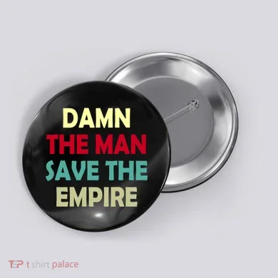 Damn The Man Save The Empire Button