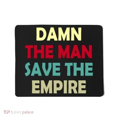 Damn The Man Save The Empire Mousepad