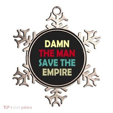 Damn The Man Save The Empire Ornament