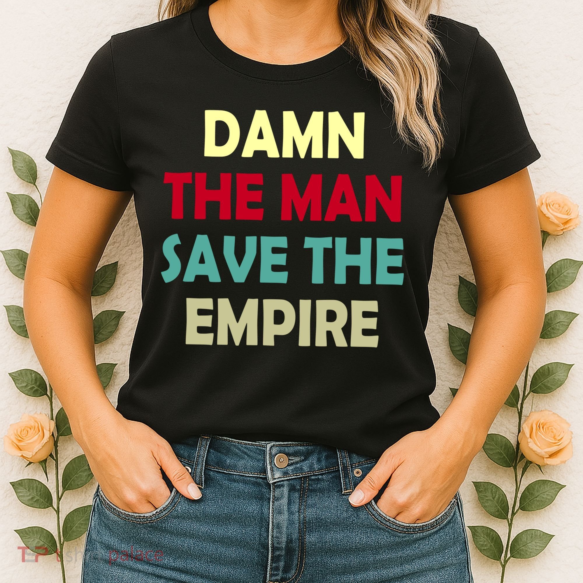 Damn The Man Save The Empire Women's T-Shirt