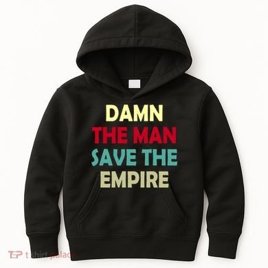 Damn The Man Save The Empire Kids Hoodie