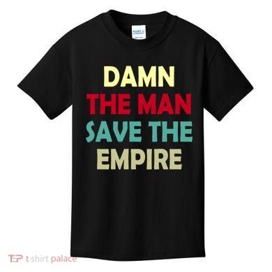 Damn The Man Save The Empire Kids T-Shirt