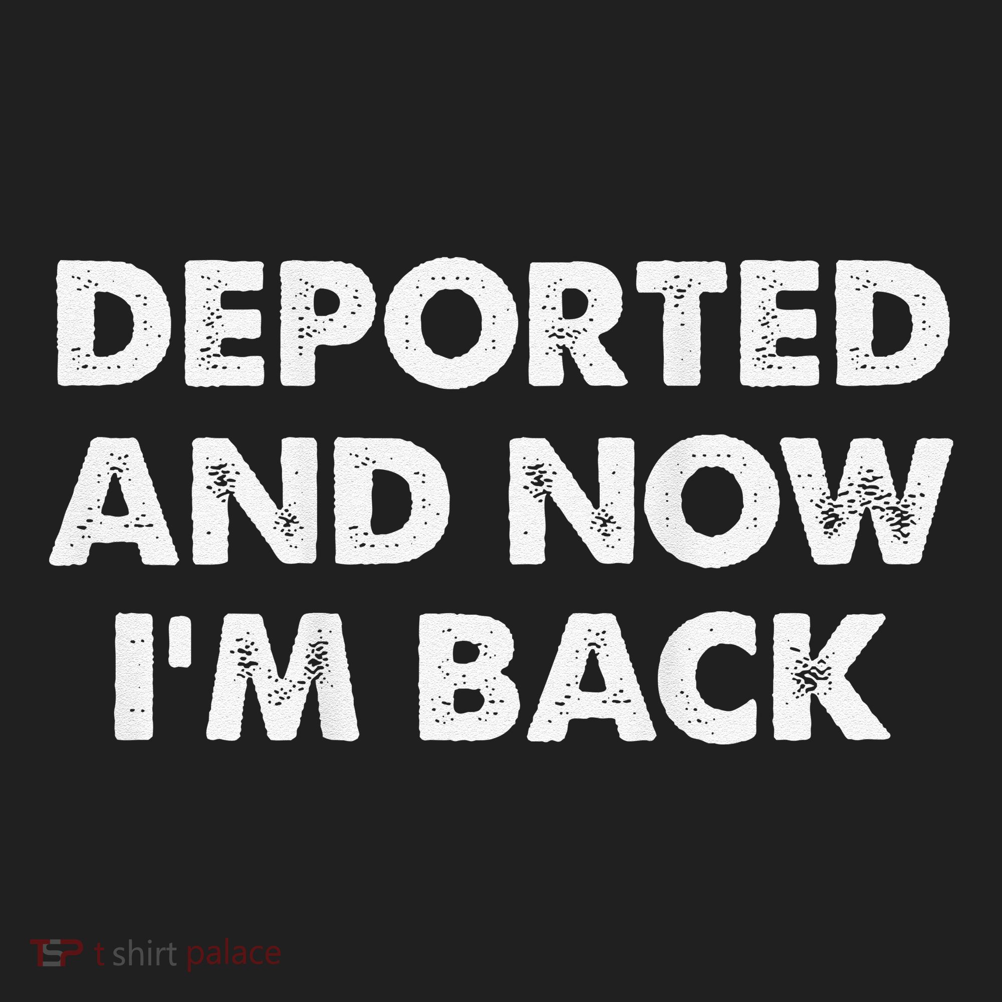Deported And Now IM Back Funny Women's Sweatshirt