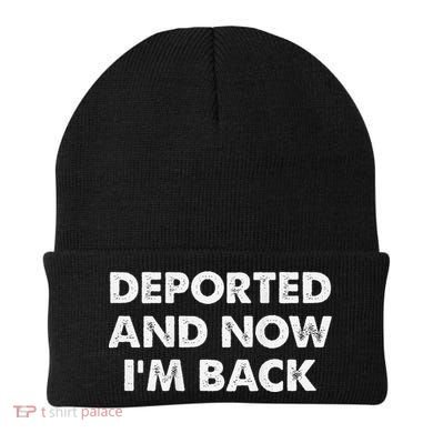Deported And Now IM Back Funny Beanie