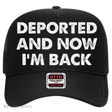 Deported And Now IM Back Funny Hat