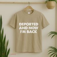 Deported And Now IM Back Funny T-Shirt thumb 2