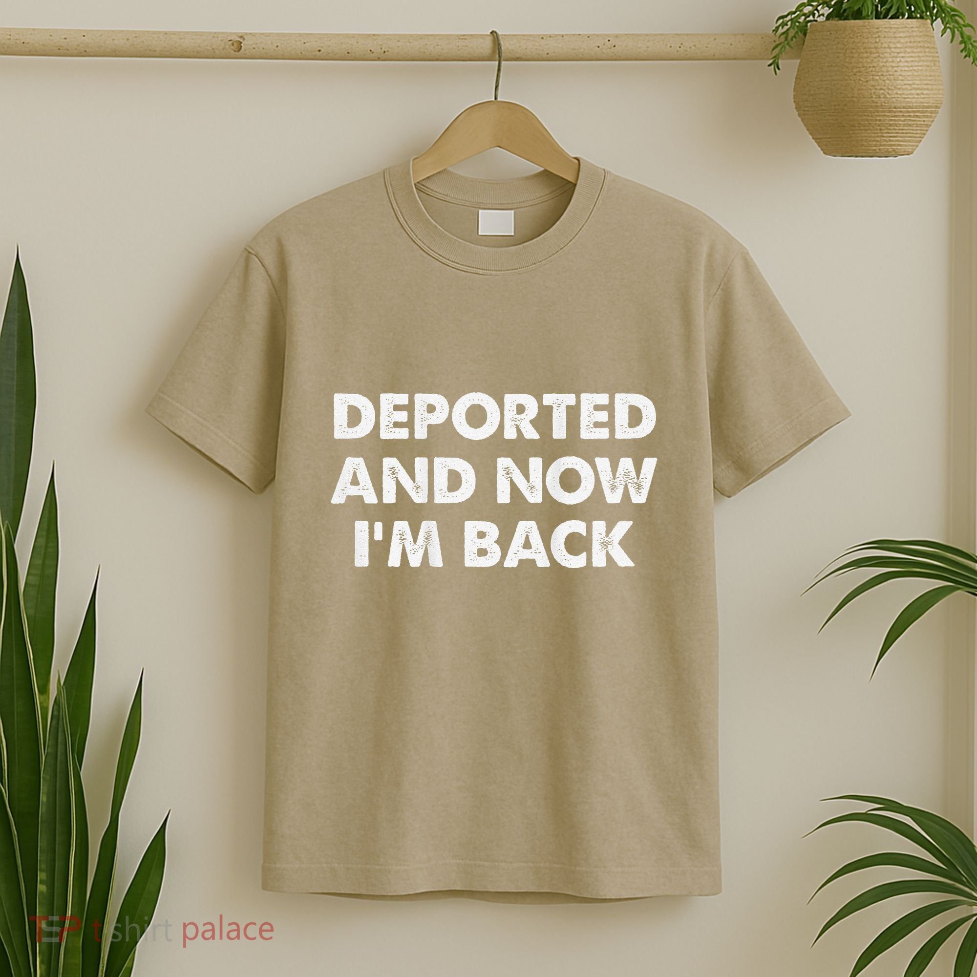 Deported And Now IM Back Funny T-Shirt