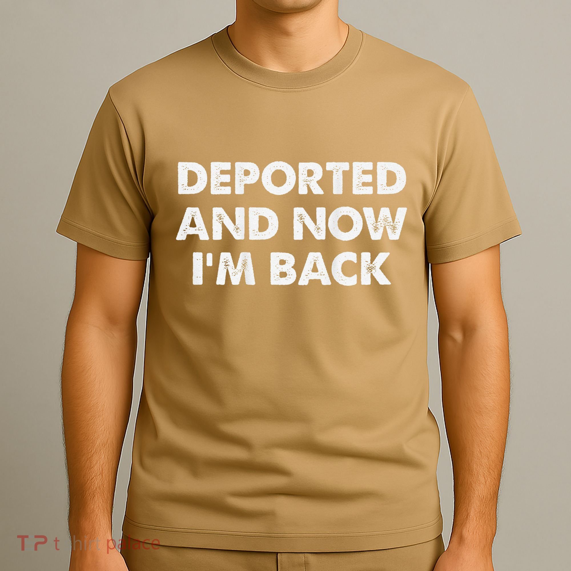 Deported And Now IM Back Funny T-Shirt