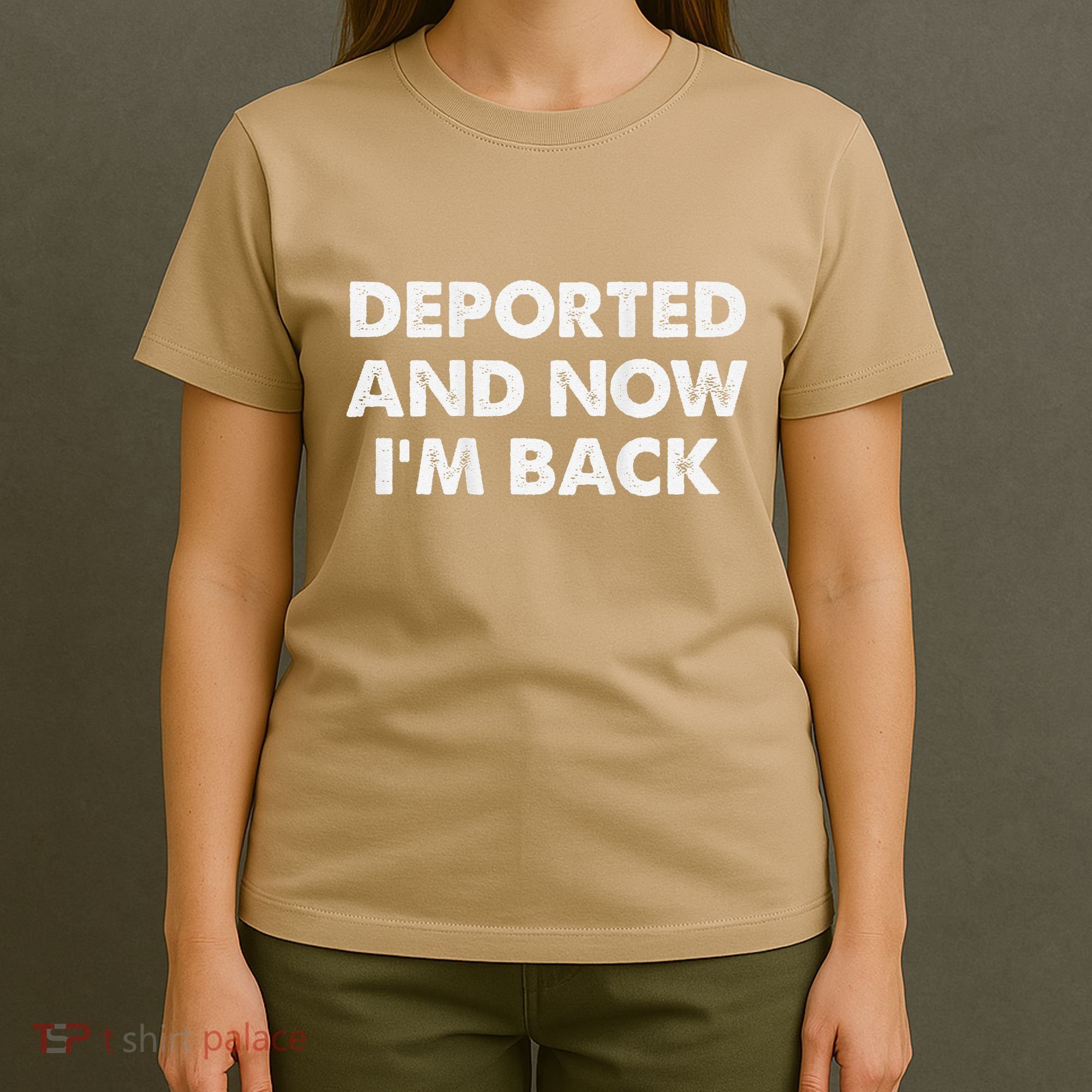 Deported And Now IM Back Funny T-Shirt