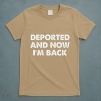 Deported And Now IM Back Funny T-Shirt thumb 5