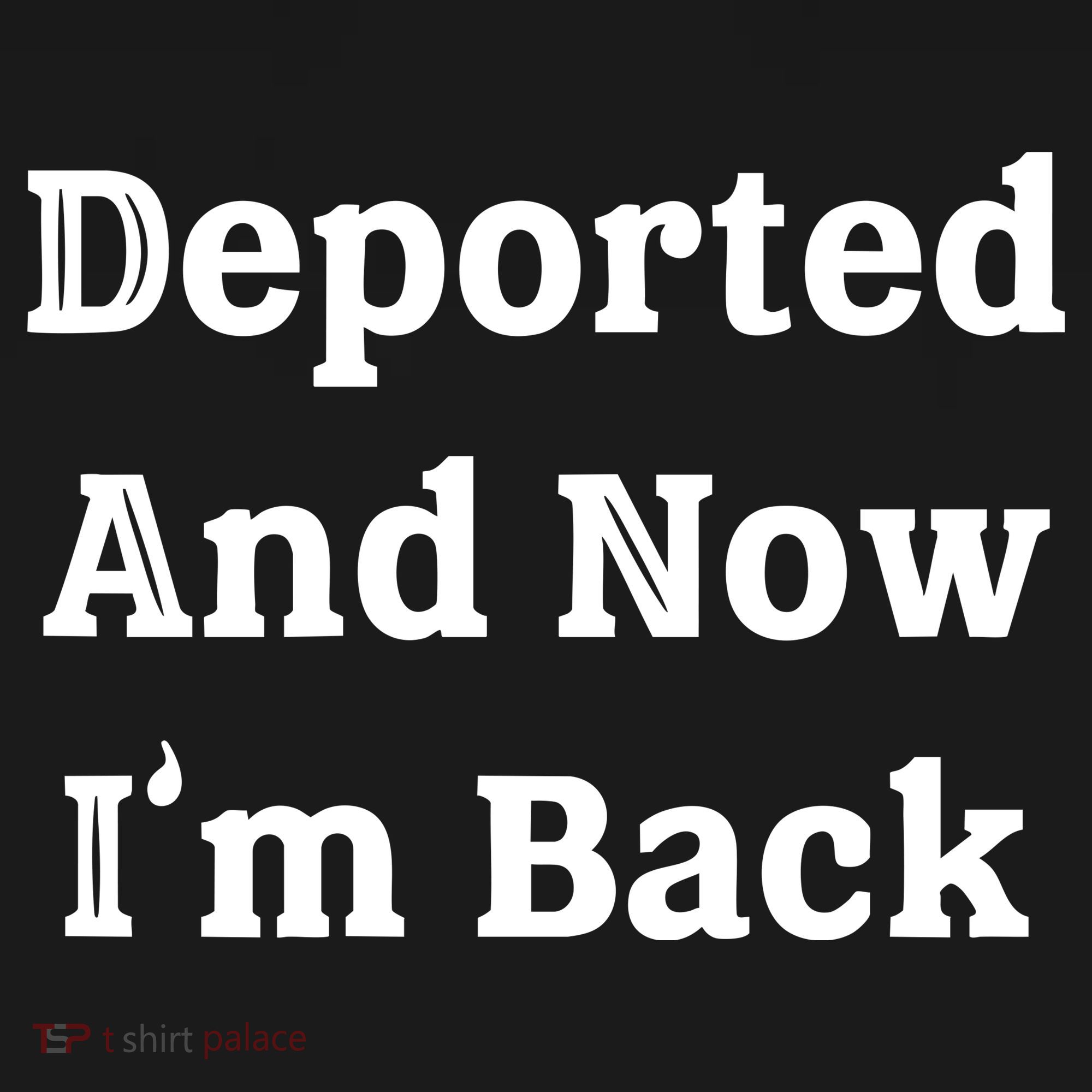 Deported And Now IM Back Polo