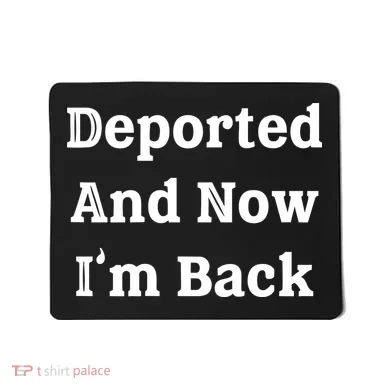 Deported And Now IM Back Mousepad