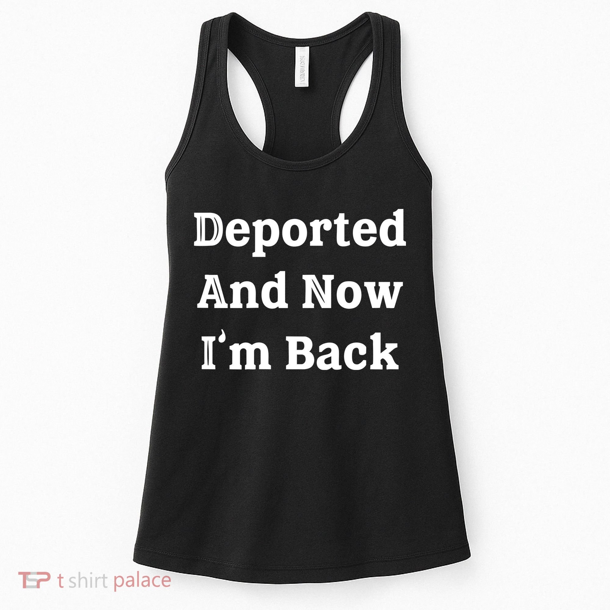Deported And Now IM Back Women's Tank Top