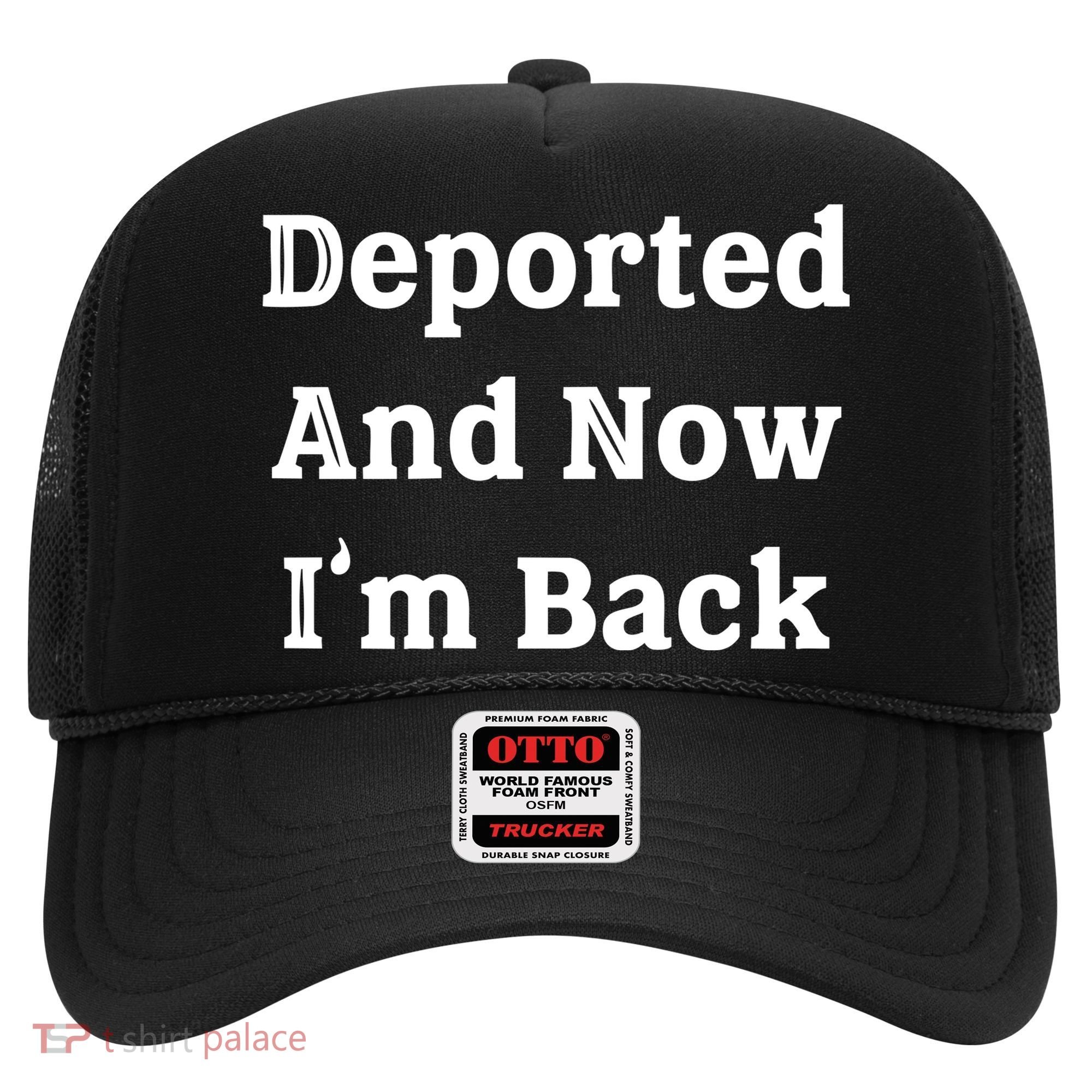 Deported And Now IM Back Hat