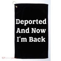 Deported And Now IM Back Golf Towel thumb 0