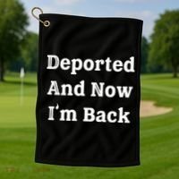 Deported And Now IM Back Golf Towel thumb 1