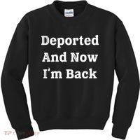 Deported And Now IM Back Kids Sweatshirt thumb 0