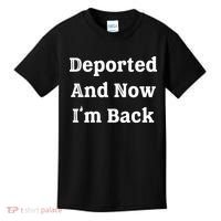 Deported And Now IM Back Kids T-Shirt thumb 0