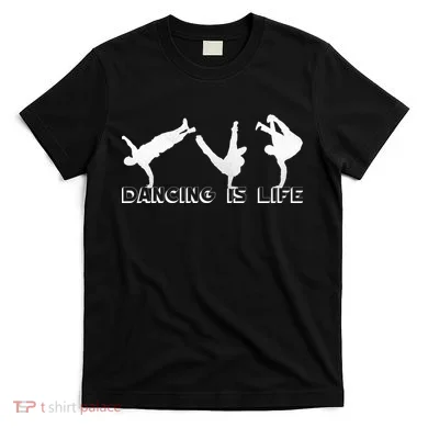 Dancing Is Life T-Shirt