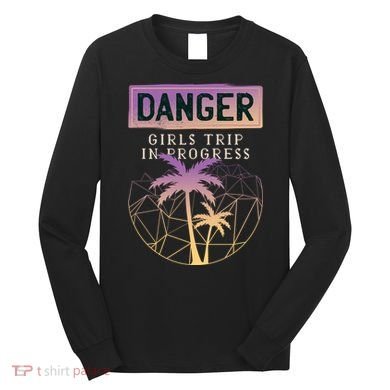 Danger Girls Trip In Progress Long Sleeve Shirt