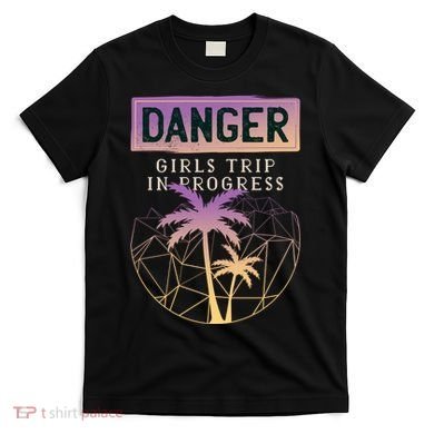 Danger Girls Trip In Progress T-Shirt