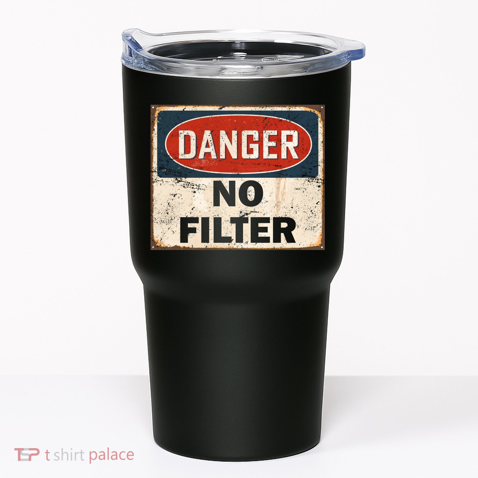 Danger No Filter Warning  Tumbler