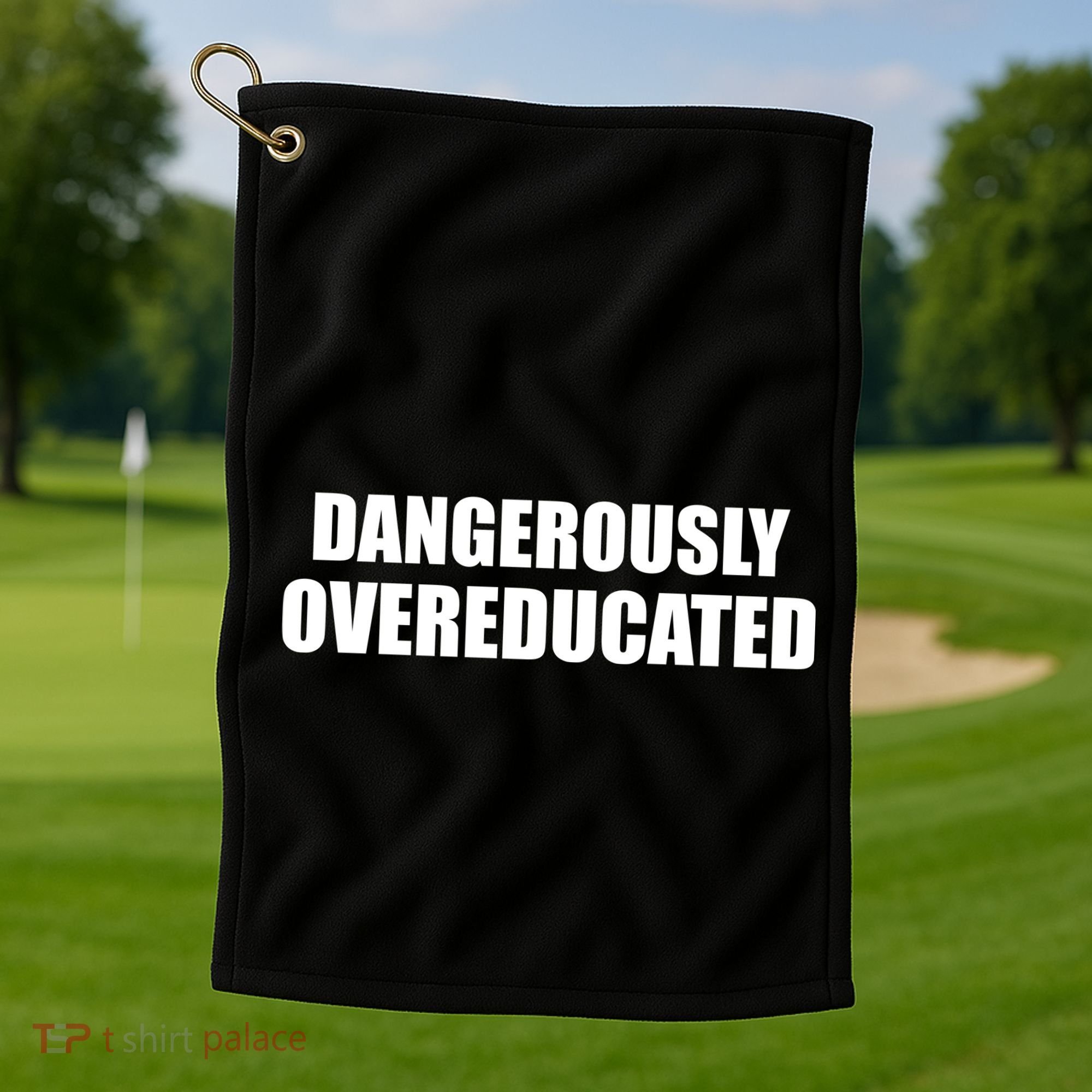 Dangerously Overeducated Golf Towel