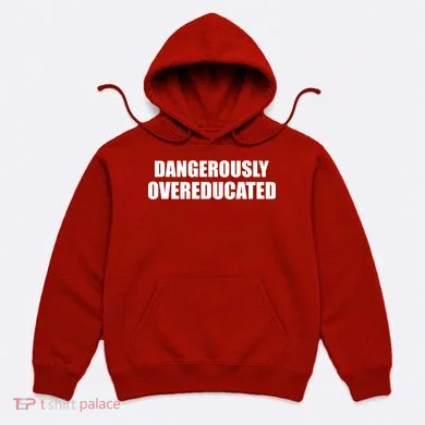 Dangerously Overeducated Hoodie