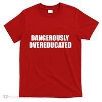 Dangerously Overeducated T-Shirt thumb 0