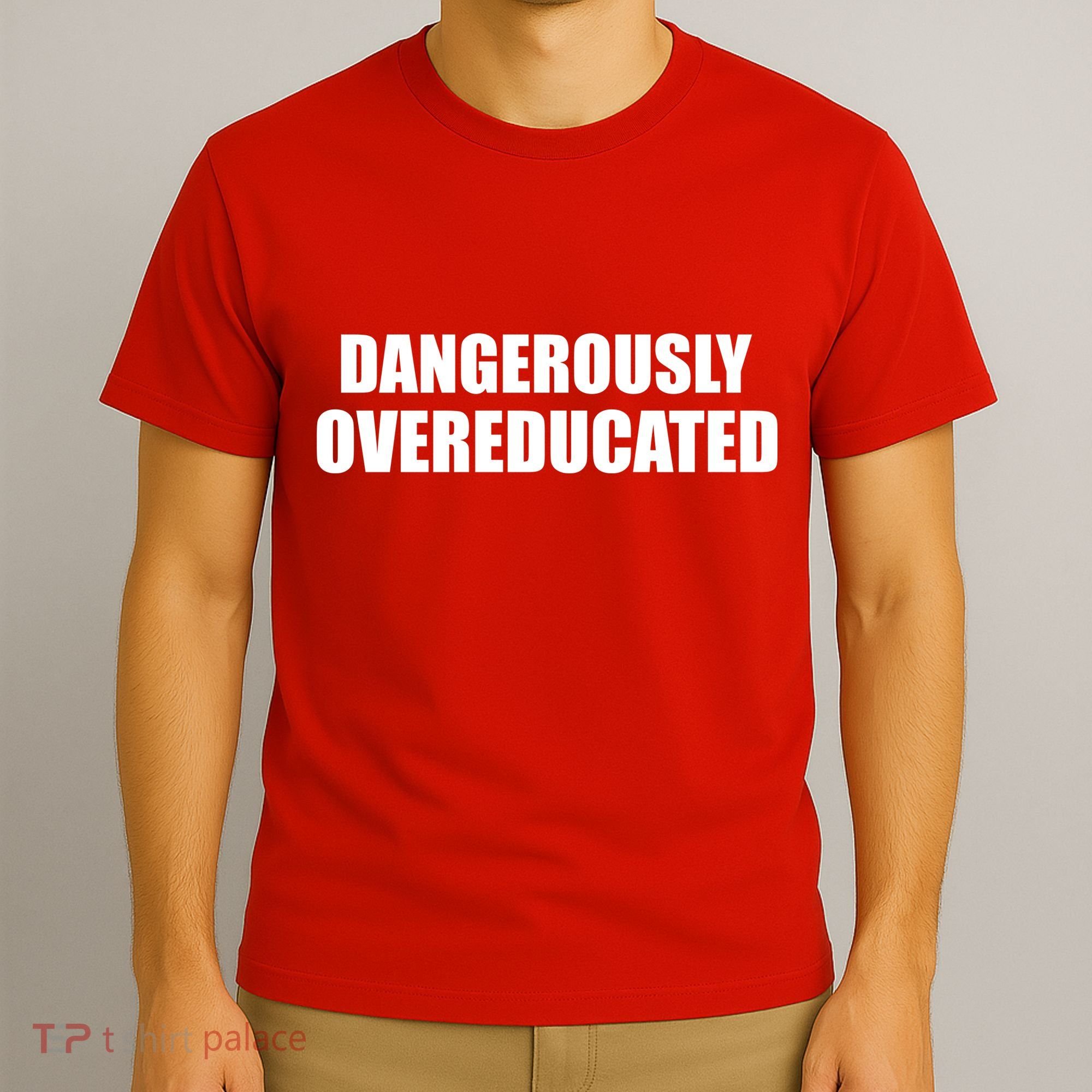 Dangerously Overeducated T-Shirt