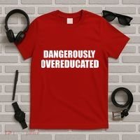 Dangerously Overeducated T-Shirt thumb 5