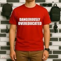 Dangerously Overeducated T-Shirt thumb 6