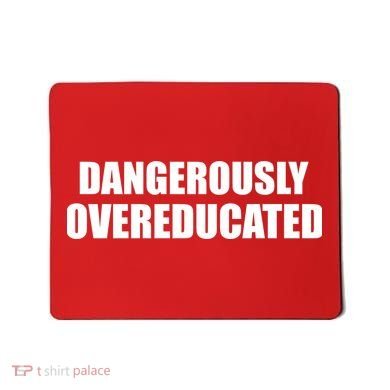 Dangerously Overeducated Mousepad
