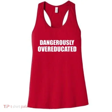 Dangerously Overeducated Women's Tank Top