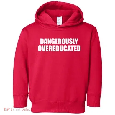 Dangerously Overeducated Toddler Hoodie