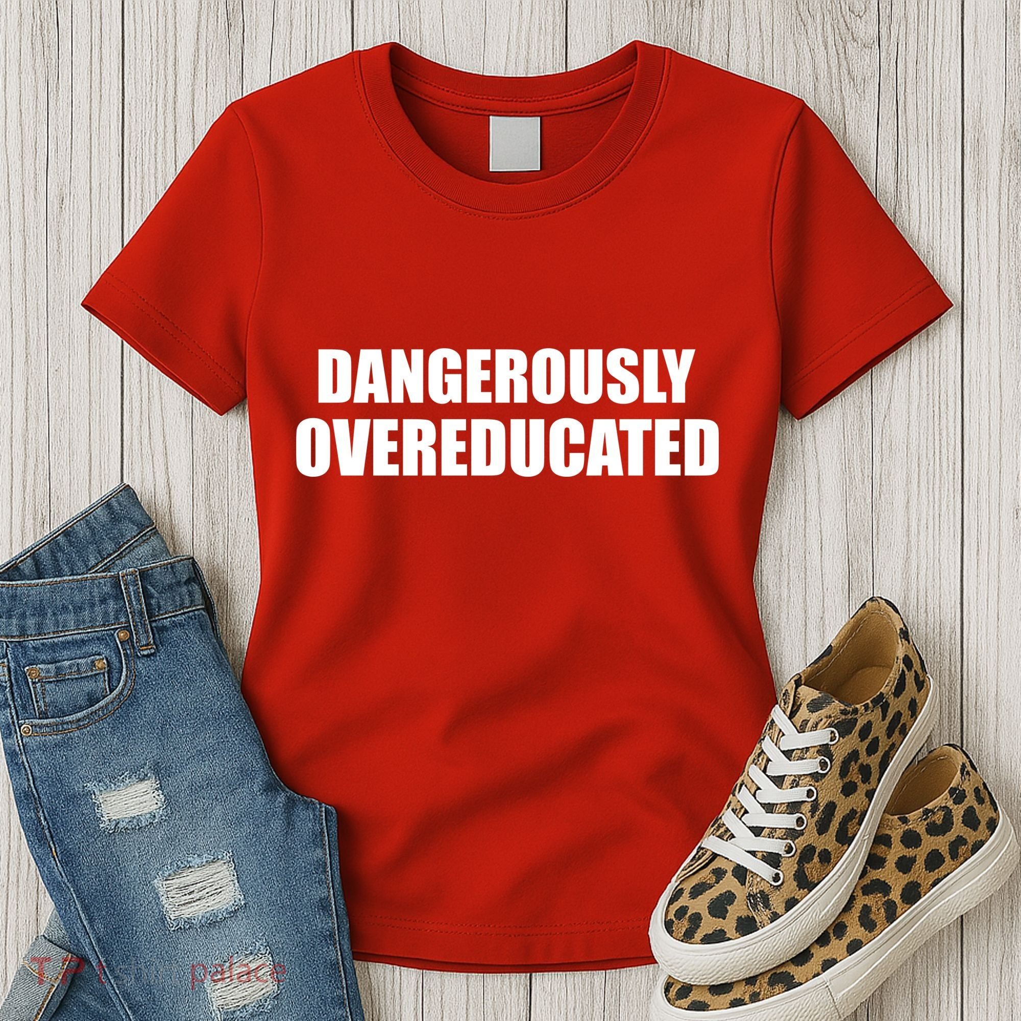 Dangerously Overeducated Women's T-Shirt