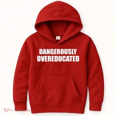 Dangerously Overeducated Kids Hoodie