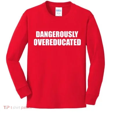 Dangerously Overeducated Kids Long Sleeve Shirt