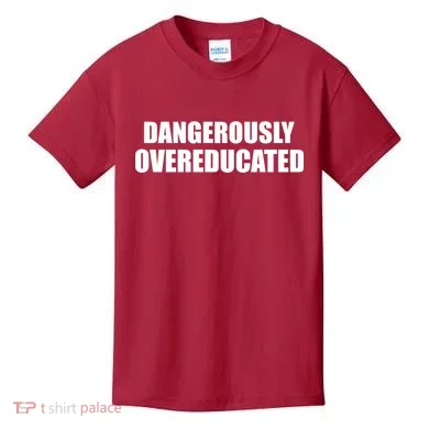 Dangerously Overeducated Kids T-Shirt