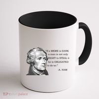 Dank Memes Alexander Hamilton A. Ham Quote Coffee Mug thumb 1