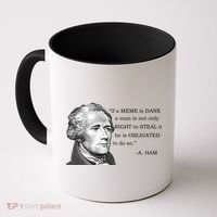 Dank Memes Alexander Hamilton A. Ham Quote Coffee Mug thumb 0