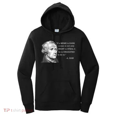 Dank Memes Alexander Hamilton A. Ham Quote Women's Hoodie