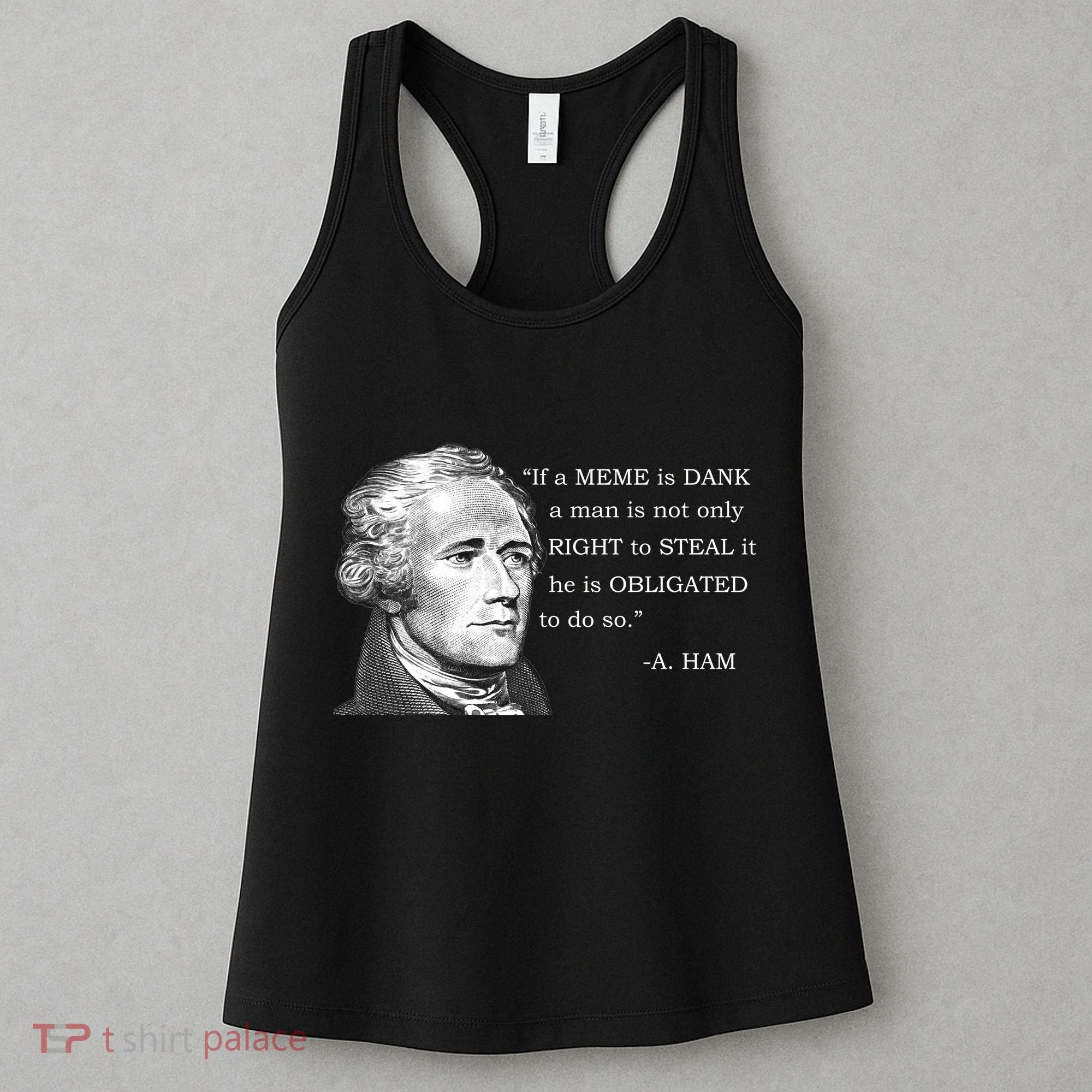Dank Memes Alexander Hamilton A. Ham Quote Women's Tank Top