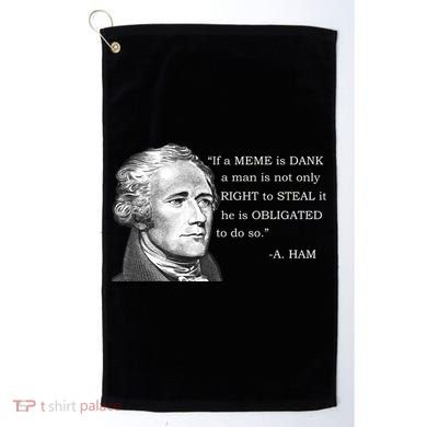 Dank Memes Alexander Hamilton A. Ham Quote Golf Towel