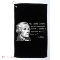 Dank Memes Alexander Hamilton A. Ham Quote Golf Towel thumb 0